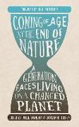 Coming of Age at the End of Nature: A Generation Faces Living on a Changed Planet