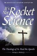 It's Not Rocket Science: The Theology of St. Paul the Apostle