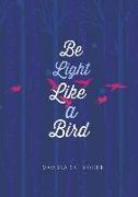 Be Light Like a Bird