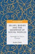 Selves, Bodies and the Grammar of Social Worlds