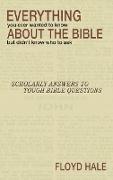 Everything You Ever Wanted to Know about the Bible But Didn't Know Who to Ask