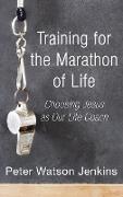 Training for the Marathon of Life