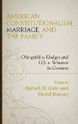 American Constitutionalism, Marriage, and the Family