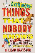 Even More Things That Nobody Knows