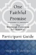 One Faithful Promise: Participant Guide: The Wesleyan Covenant for Renewal