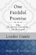 One Faithful Promise: Leader Guide: The Wesleyan Covenant for Renewal