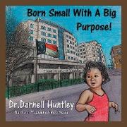 Born Small with a Big Purpose