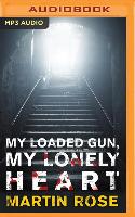 My Loaded Gun, My Lonely Heart: A Horror Novel