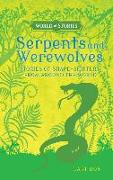 Serpents and Werewolves: Stories of Shape-Shifters from Around the World