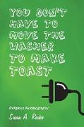 YOU DON'T HAVE TO MOVE THE WASHER TO MAKE TOAST