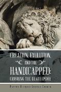 Creation, Evolution, and the Handicapped