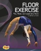 Floor Exercise: Tips, Rules, and Legendary Stars