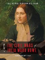 The Civil Wars of Julia Ward Howe: A Biography