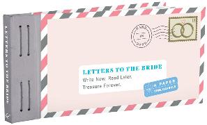 Letters to the Bride: Write Now. Read Later. Treasure Forever