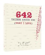 642 Things about You (That I Love): (romantic Valentine's Day Gift, Writing Prompt Journal for Couples)