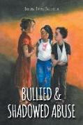 Bullied & Shadowed Abuse