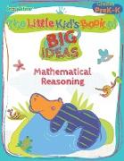 The Little Kid's Book of BIG Ideas: Mathematical Reasoning