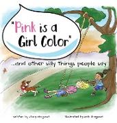 "Pink is a Girl Color"...and other silly things people say