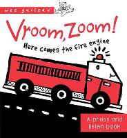 Wee Gallery: Vroom, Zoom! Here Comes the Fire Truck!: A Press and Listen Book