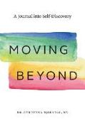 Moving Beyond: A Journal Into Self-Discovery