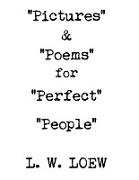 "Pictures" & "Poems" for "Perfect" "People"