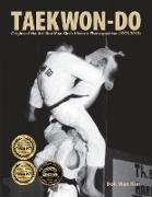 Taekwon-Do: Origins of the Art: Bok Man Kim's Historic Photospective (1955-2015)