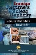 Iranian Regime's Nuclear Duplicity: An Analysis of Tehran's Trickery in Talks with the P 5+1