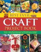 Best Ever Craft Project Book: 300 Stunning and Easy-To-Make Craft Projects for the Home, Shown Step-By-Step with Over 2000 Fabulous Photographs