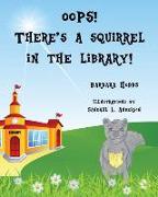 OOPS! There's a Squirrel in the Library!