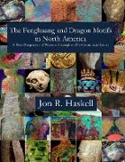 The Fenghuang and Dragon Motifs in North America: A New Perspective of Western Hemisphere Pre-Columbian History Jon R