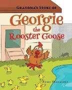 Grandma's Story of Georgie the Rooster Goose
