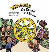 Wheels Go Round and Round: Simple Machines-Wheels