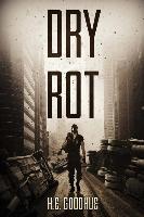 Dry Rot: A Zombie Novel