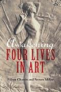 Awakening: Four lives in art