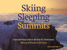 Sleeping on the Summits: Cascade Volcanoes of the Pacific Northwest