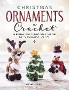 Christmas Ornaments to Crochet: 31 Festive and Fun-To-Make Designs for a Handmade Holiday