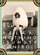 Under Control - Greeting Cards, Pkg of 6: Greeting: Relax, Nothing Is Under Control (Blank Inside)
