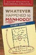 Whatever Happened to Manhood? Study Guide: A Return to Biblical Manhood