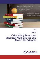 Calculating Results on Chemical Mathematics and Molecular Sciences