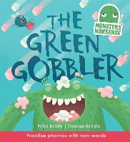 Monsters' Nonsense: The Green Gobbler: Practise Phonics with Non-Words