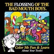 The Flossing of the Bad Mouth Boys