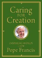 Caring for Creation: Inspiring Words from Pope Francis