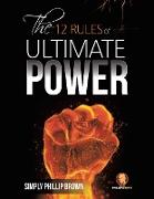 The 12 Rules of Ultimate Power