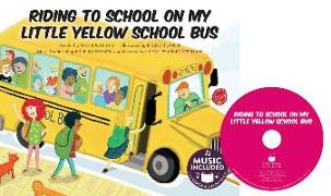 Riding to School in My Little Yellow School Bus