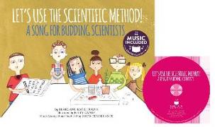 Let's Use the Scientific Method!: A Song for Budding Scientists
