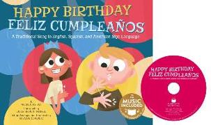 Happy Birthday / Feliz Cumpleaños: A Traditional Song in English, Spanish and American Sign Language