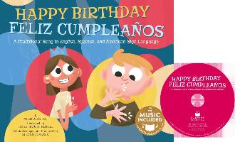 Happy Birthday / Feliz Cumpleaños: A Traditional Song in English, Spanish and American Sign Language