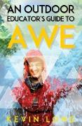 An Outdoor Educator's Guide to Awe: Understanding High Impact Learning