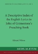 A Descriptive Index of the English Lyrics in John of Grimestone's Preaching Book