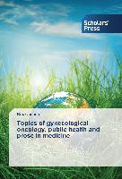 Topics of gynecological oncology, public health and prose in medicine